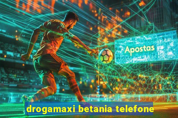 drogamaxi betania telefone